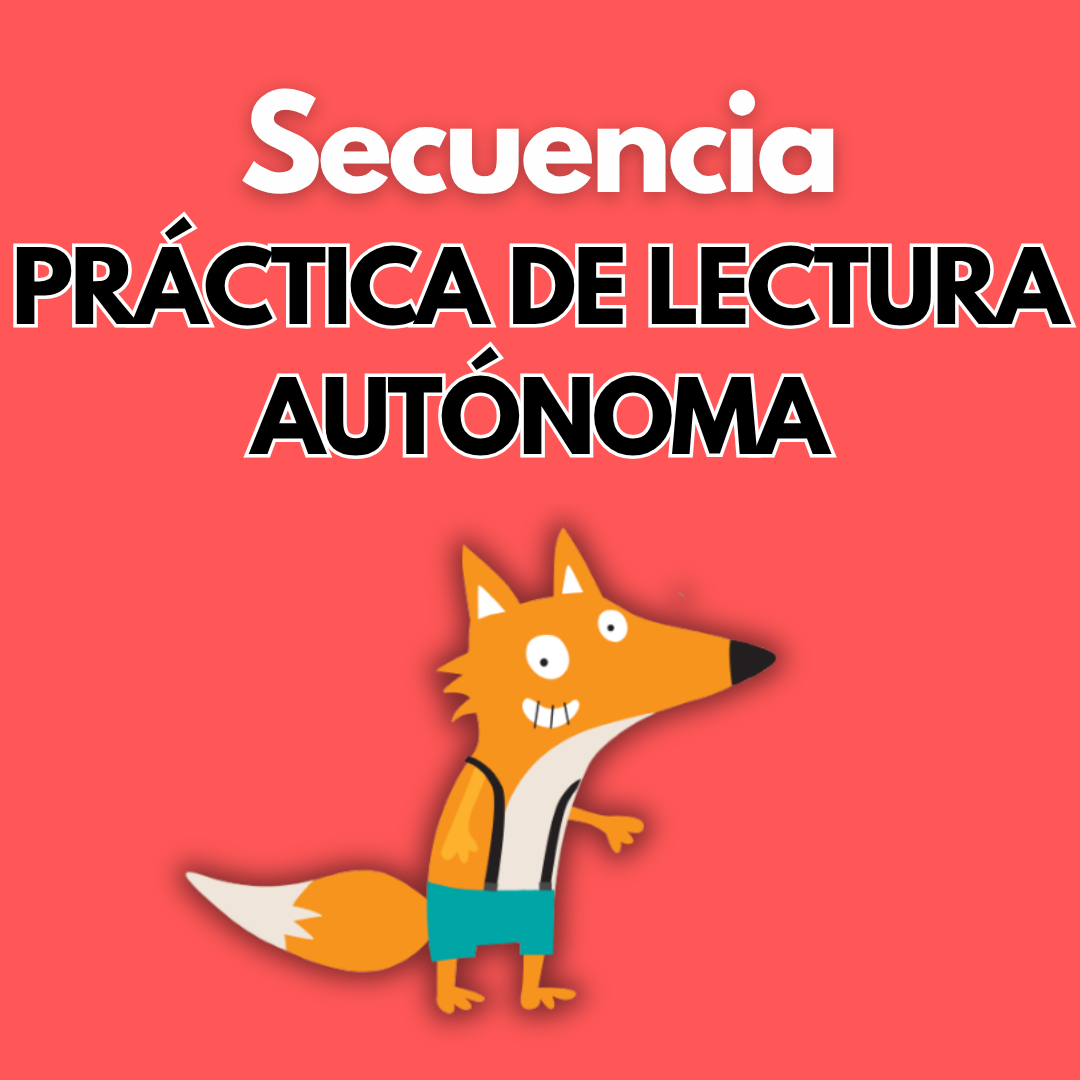 Secuendia Didáctica: La práctica de lectura autónoma. Primer grado