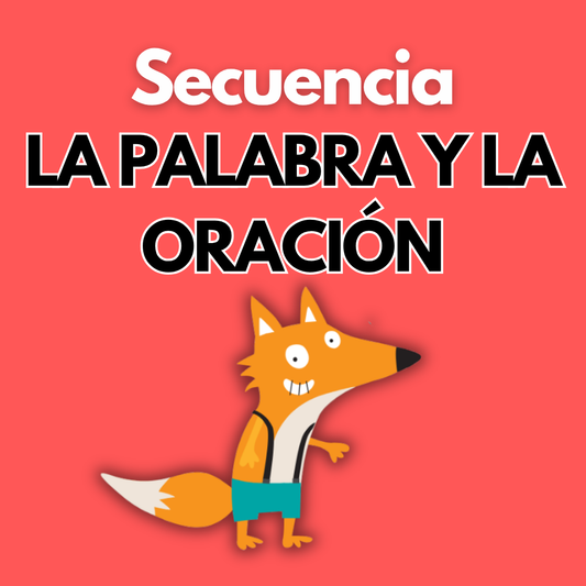 Secuencia Didáctica: La palabra y la oración. Primer grado.