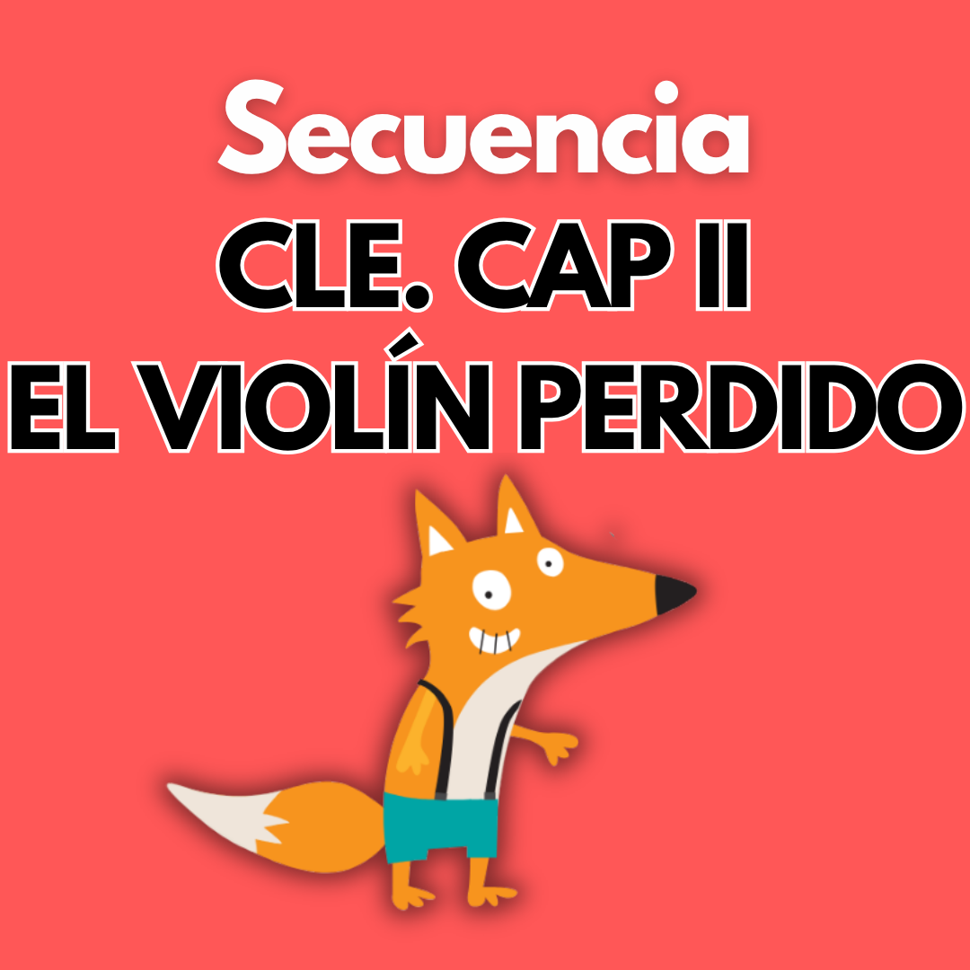 Secuencia Didáctica: CLE Cap II "El violín perdido". Primer grado