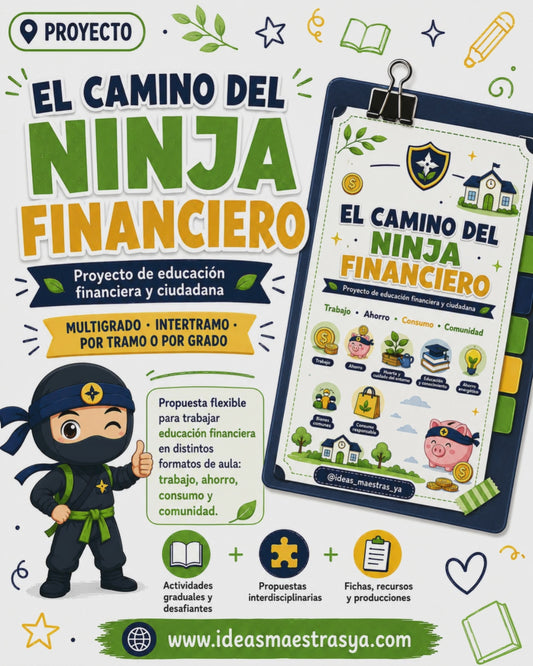 Proyecto educativo: El camino del ninja financiero. Sugerido para multigrado